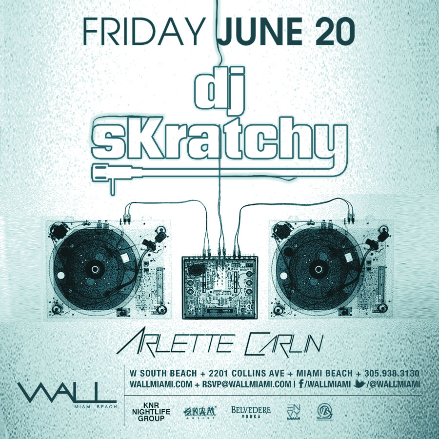 DJ Skratchy at WALL Lounge Miami Beach June 20th
