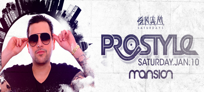 Prostyle at Mansion Miami January 10th